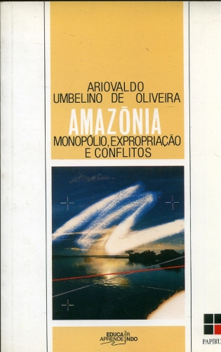 Amazônia: Monopólio, Expropriação e Conflitos