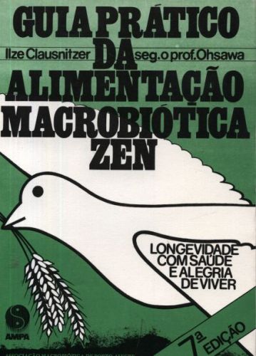 Guia Prático da Alimentação Macrobiótica Zen: segundo o Prof. Ohsawa