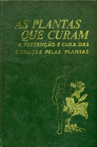 As Plantas que Curam (Livro Primeiro, Volume 1)