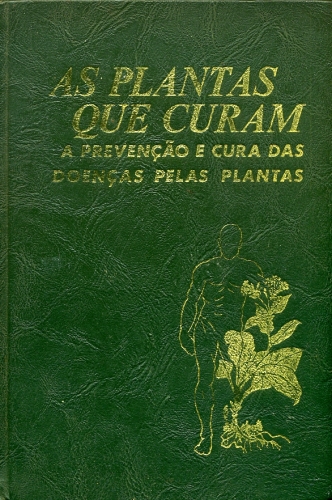 As Plantas que Curam (Livro Primeiro, Volume 1)