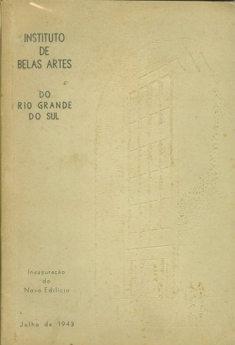 Instituto de Belas Artes do Rio Grande do Sul - Inauguração do Novo Edifício