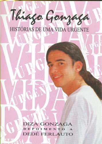 Thiago Gonzaga: Histórias de uma Vida Urgente
