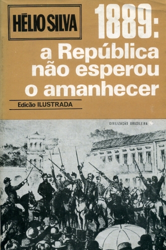 1889: A República Não Esperou o Amanhecer