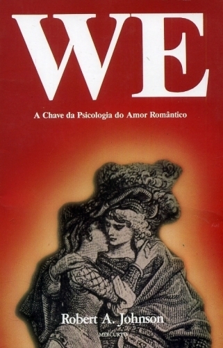 We: A Chave da Psicologia do Amor Romântico