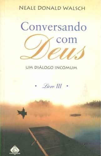 Conversando com Deus (Livro 3) Um Diálogo Incomum