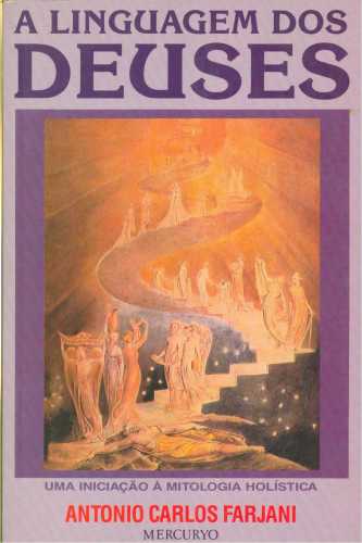 A Linguagem dos Deuses: Uma iniciação à mitologia holística