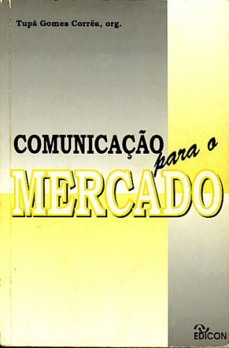 Comunicação para o Mercado: instituições, mercado, publicidade