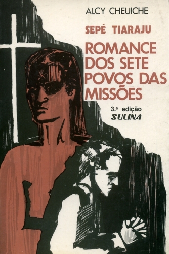 Sepé Tiaraju: Romance dos Sete Povos das Missões