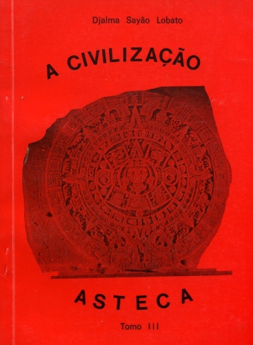 A Civilização Asteca (Tomo III)