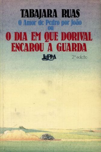 O Amor de Pedro por João ou o Dia em que Dorival Encarou a Guarda