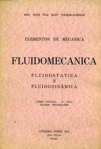 Fluidomecânica: Fluidostática e Fluidodinâmica.