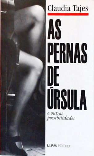As Pernas De Úrsula E Outras Possibilidades