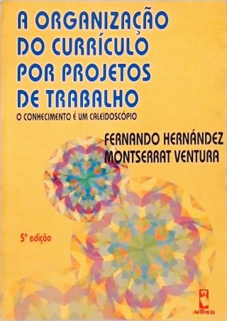 A Organização do Currículo Por Projetos de Trabalho