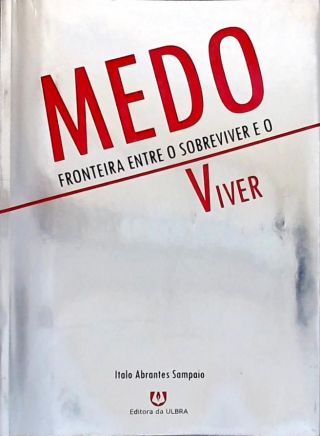 Medo: Fronteira Entre O Sobreviver E O Viver