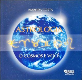 Astrologia: O Cosmos E Você