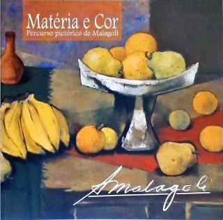 Matéria E Cor - Percurso Pictórico De Malagoli