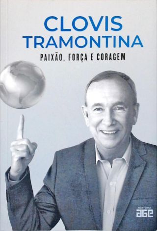 Clovis Tramontina: Paixão, Força e Coragem