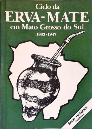 Ciclo da Erva-Mate em Mato Grosso do Sul (1883-1947)