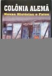 Colônia Alemã: Novas Histórias e Fatos