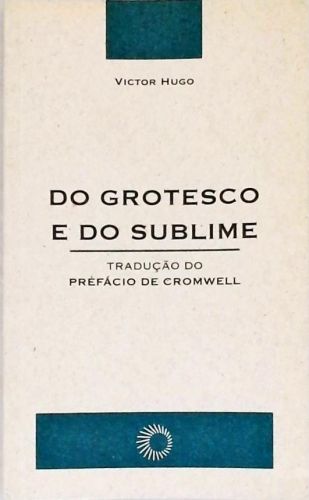Do Grotesco E Do Sublime
