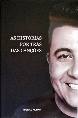 As Histórias Por Trás das Canções (Autografado)
