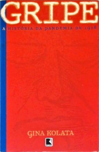 Gripe: A História Da Pandemia De 1918