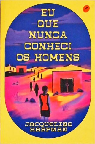 Eu que nunca conheci os homens