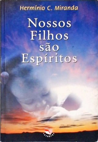 Nossos Filhos São Espíritos