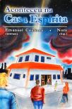 Aconteceu Na Casa Espírita
