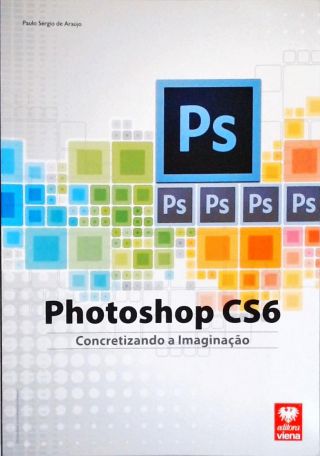 Photoshop CS6 - Concretizando A Imaginação