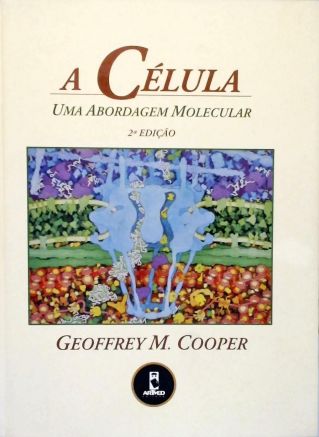 A Celula: Uma Abordagem Molecular