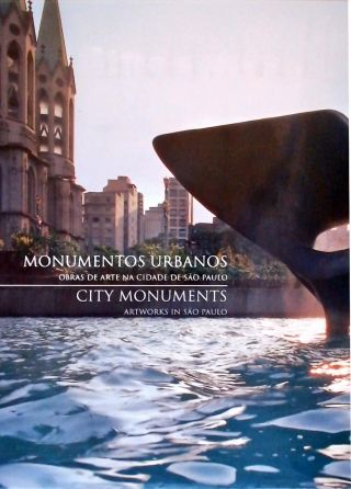 Monumentos Urbanos: Obras De Arte Na Cidade De São Paulo