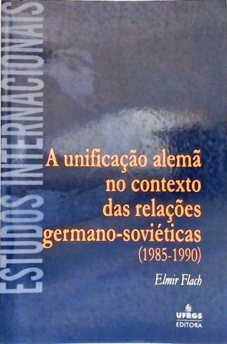 A Unificação Alemã no Contexto das Relações Germano-Soviéticas