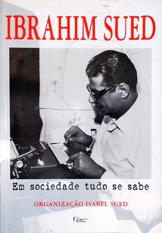 Ibrahim Sued - Em Sociedade Tudo se Sabe