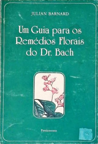 Um Guia Para Os Remédios Florais Do Dr. Bach