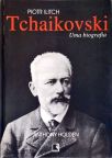 Piotr Ilitch Tchaikovski: Uma Biografia