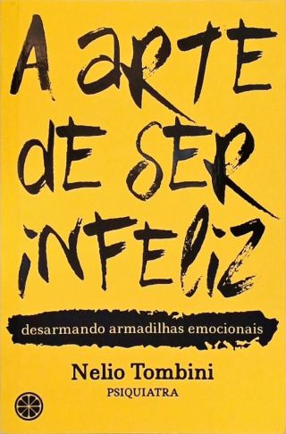 A Arte De Ser Infeliz
