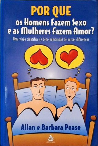 Por que os homens fazem sexo e as mulheres fazem amor?