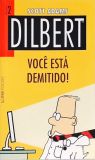 Dilbert: Você Está Demetido!
