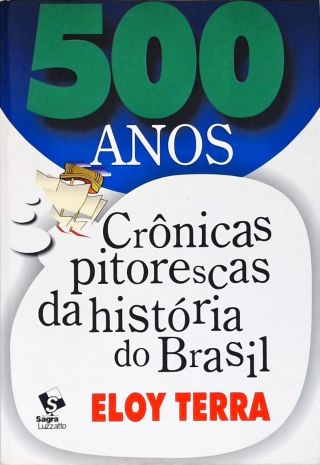 500 Anos - Crônicas Pitorescas Da História Do Brasil