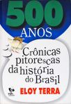 500 Anos - Crônicas Pitorescas Da História Do Brasil
