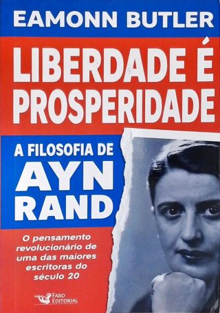 Liberdade É Prosperidade: A Filosofia De Ayn Rand