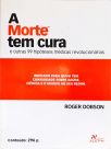 A Morte Tem Cura