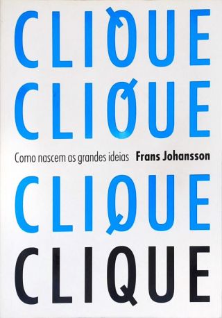 Clique: Como Nascem as Grandes Ideias