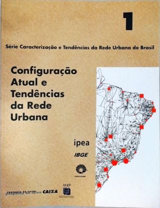 Configuração Atual e Tendências da Rede Urbana - Vol. 1