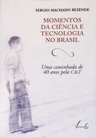 Momentos da Ciência e Tecnologia no Brasil