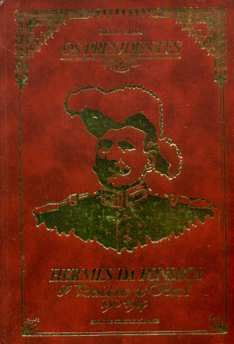 Os Presidentes: Hermes da Fonseca