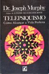Telepsiquismo: Como Alcançar A Vida Perfeita
