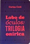 Lobo de Óculos: Trilogia Onírica