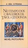 No Tempo Dos Cavaleiros da Tavola Redonda